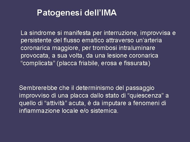 Patogenesi dell’IMA La sindrome si manifesta per interruzione, improvvisa e persistente del flusso ematico