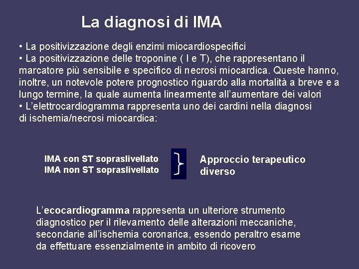 La diagnosi di IMA • La positivizzazione degli enzimi miocardiospecifici • La positivizzazione delle