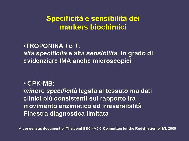 Specificità e sensibilità dei markers biochimici • TROPONINA I o T: alta specificità e