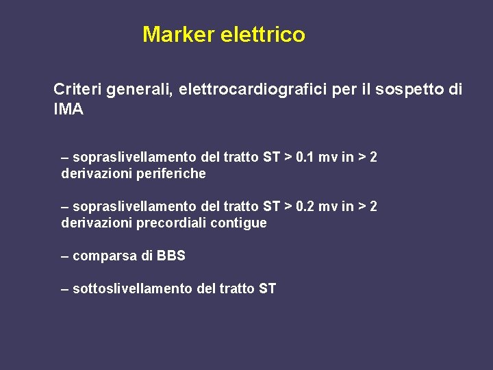 Marker elettrico Criteri generali, elettrocardiografici per il sospetto di IMA – sopraslivellamento del tratto