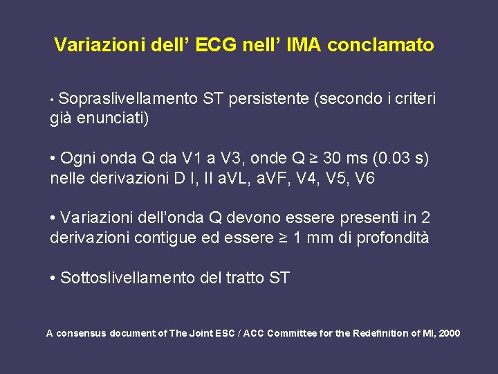 Variazioni dell’ ECG nell’ IMA conclamato • Sopraslivellamento ST persistente (secondo i criteri già