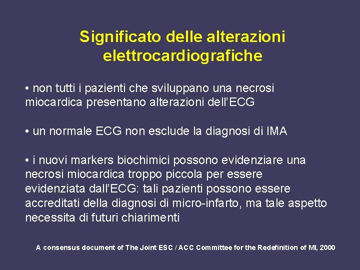 Significato delle alterazioni elettrocardiografiche • non tutti i pazienti che sviluppano una necrosi miocardica