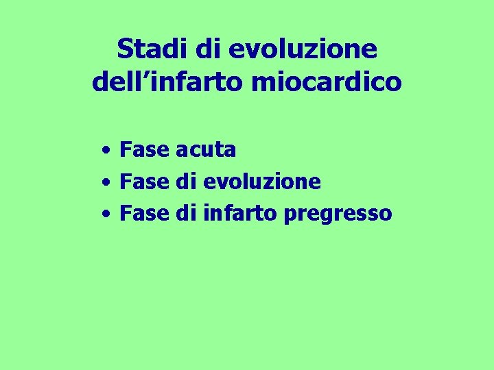 Stadi di evoluzione dell’infarto miocardico • Fase acuta • Fase di evoluzione • Fase