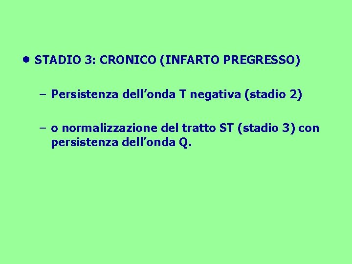  • STADIO 3: CRONICO (INFARTO PREGRESSO) – Persistenza dell’onda T negativa (stadio 2)