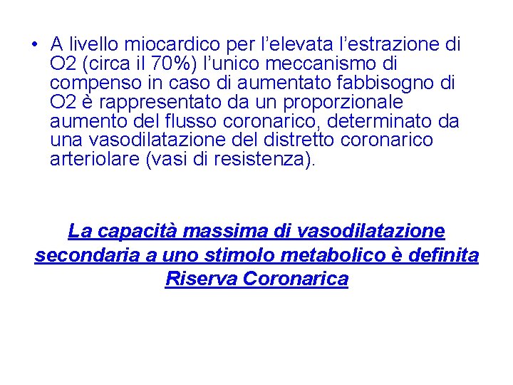  • A livello miocardico per l’elevata l’estrazione di O 2 (circa il 70%)