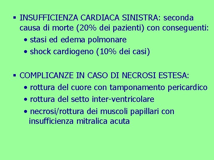 § INSUFFICIENZA CARDIACA SINISTRA: seconda causa di morte (20% dei pazienti) conseguenti: • stasi