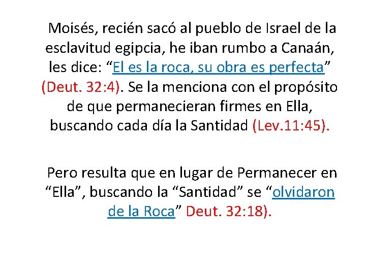  Moisés, recién sacó al pueblo de Israel de la esclavitud egipcia, he iban