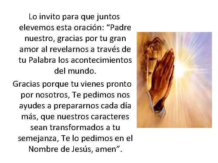  Lo invito para que juntos elevemos esta oración: “Padre nuestro, gracias por tu