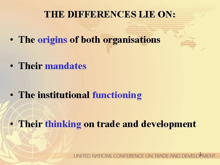 THE DIFFERENCES LIE ON: • The origins of both organisations • Their mandates •