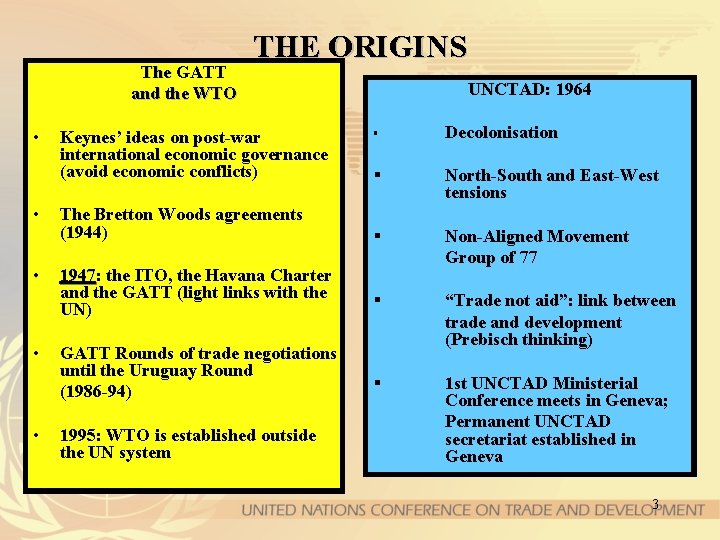 The GATT and the WTO • • • THE ORIGINS UNCTAD: 1964 § Decolonisation