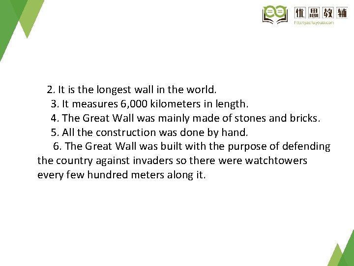 2. It is the longest wall in the world. 3. It measures 6, 000