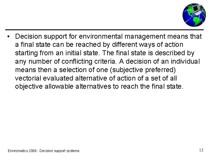  • Decision support for environmental management means that a final state can be