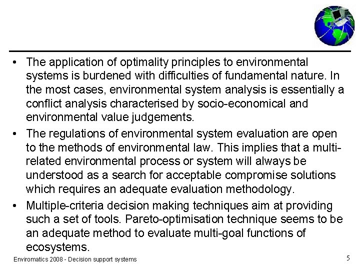  • The application of optimality principles to environmental systems is burdened with difficulties