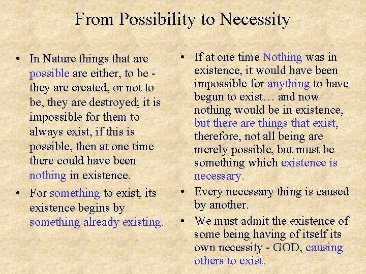 From Possibility to Necessity • In Nature things that are possible are either, to