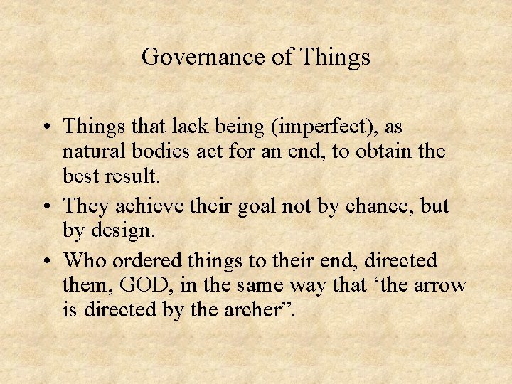 Governance of Things • Things that lack being (imperfect), as natural bodies act for