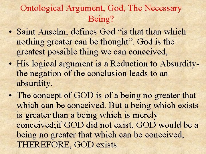 Ontological Argument, God, The Necessary Being? • Saint Anselm, defines God “is that than