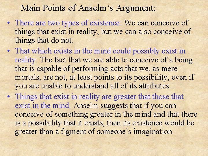 Main Points of Anselm’s Argument: • There are two types of existence: We can