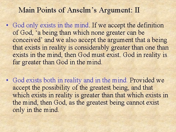 Main Points of Anselm’s Argument: II • God only exists in the mind. If