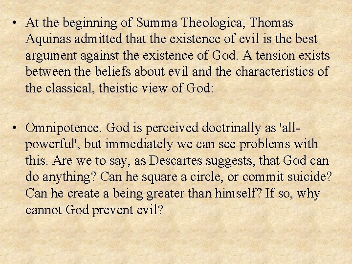  • At the beginning of Summa Theologica, Thomas Aquinas admitted that the existence