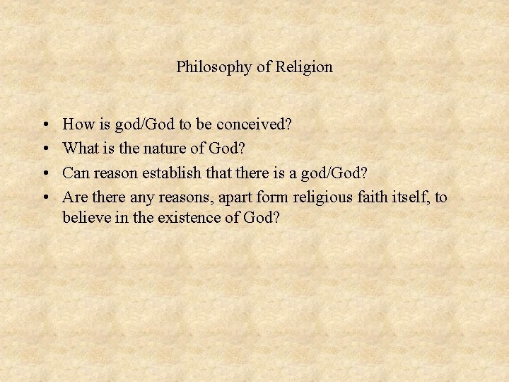 Philosophy of Religion • • How is god/God to be conceived? What is the