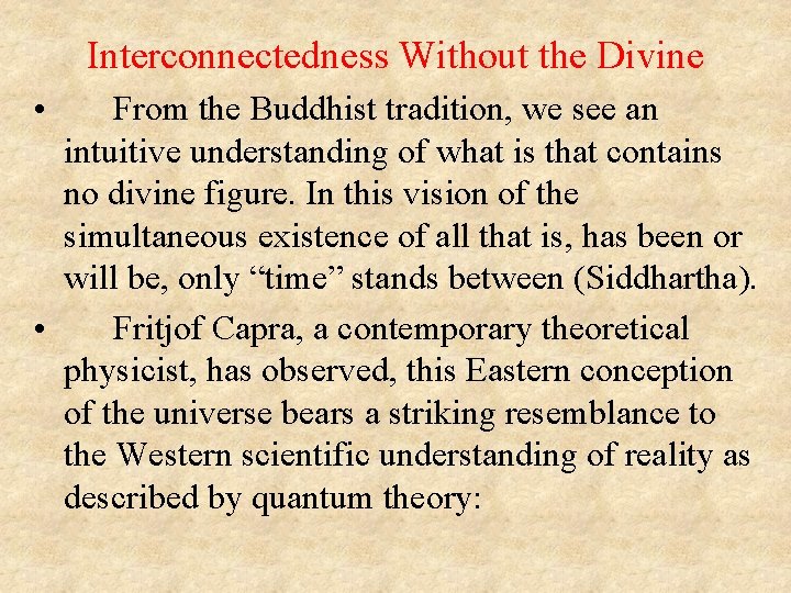 Interconnectedness Without the Divine • From the Buddhist tradition, we see an intuitive understanding