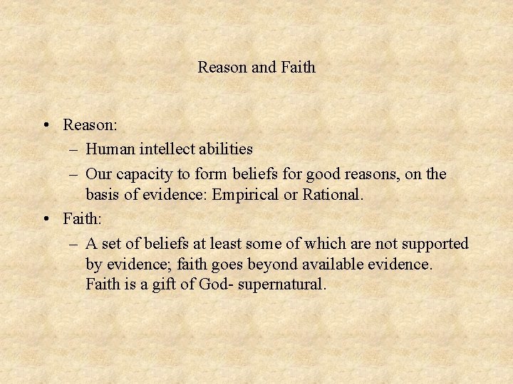 Reason and Faith • Reason: – Human intellect abilities – Our capacity to form