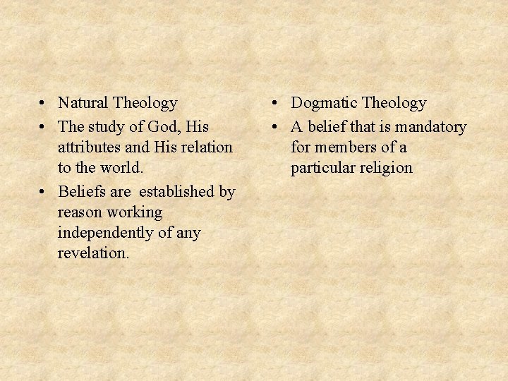  • Natural Theology • The study of God, His attributes and His relation