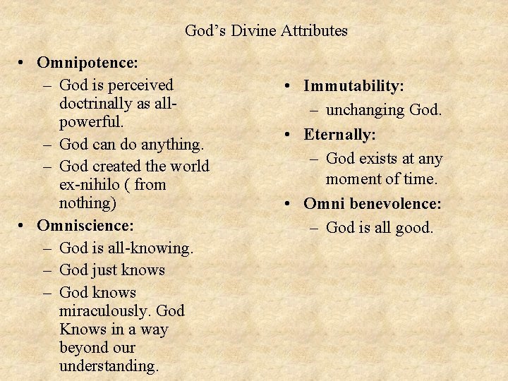 God’s Divine Attributes • Omnipotence: – God is perceived doctrinally as allpowerful. – God