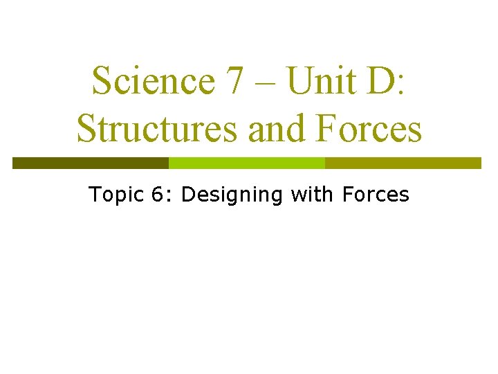 Science 7 Unit D Structures and Forces Topic
