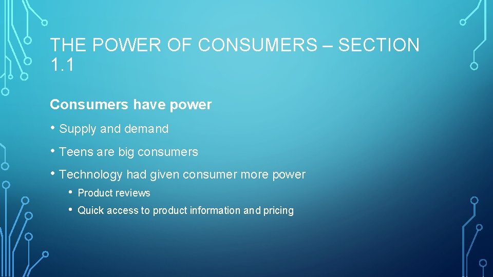 THE POWER OF CONSUMERS – SECTION 1. 1 Consumers have power • Supply and