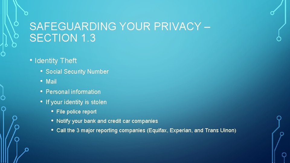 SAFEGUARDING YOUR PRIVACY – SECTION 1. 3 • Identity Theft • • Social Security