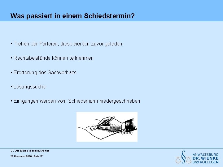 Was passiert in einem Schiedstermin? • Treffen der Parteien, diese werden zuvor geladen • Was passiert in einem Schiedstermin? • Treffen der Parteien, diese werden zuvor geladen •