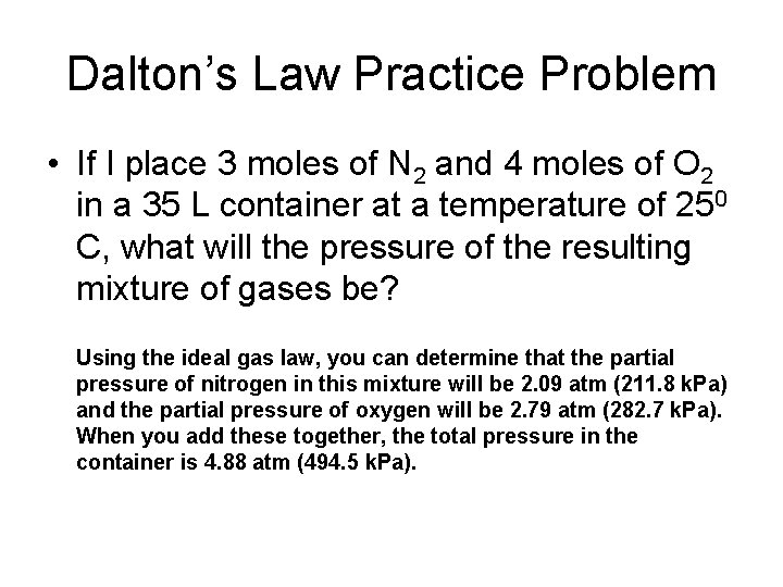 Dalton’s Law Practice Problem • If I place 3 moles of N 2 and