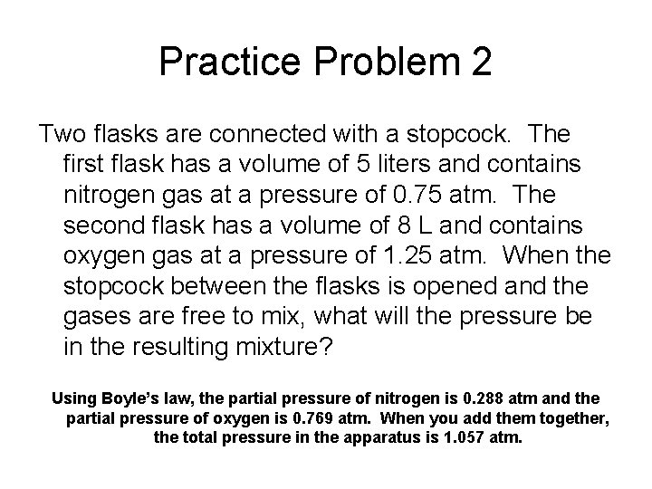 Practice Problem 2 Two flasks are connected with a stopcock. The first flask has