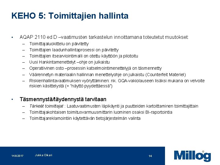 KEHO 5: Toimittajien hallinta • AQAP 2110 ed D –vaatimusten tarkastelun innoittamana toteutetut muutokset: