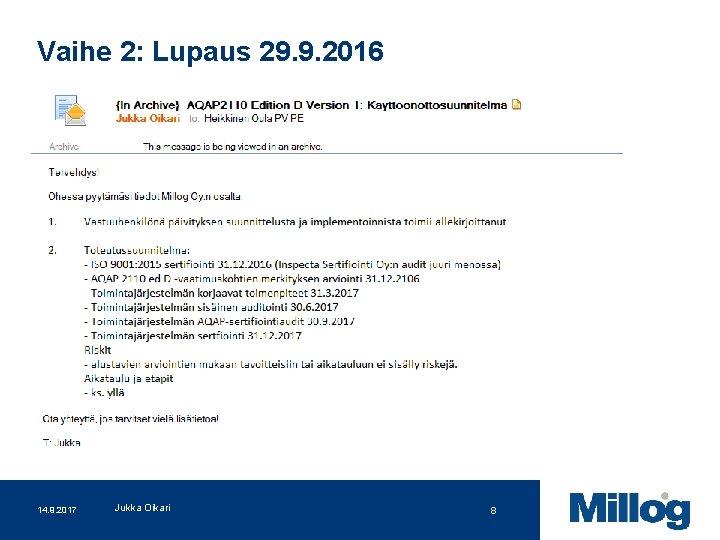 Vaihe 2: Lupaus 29. 9. 2016 14. 9. 2017 Jukka Oikari 8 