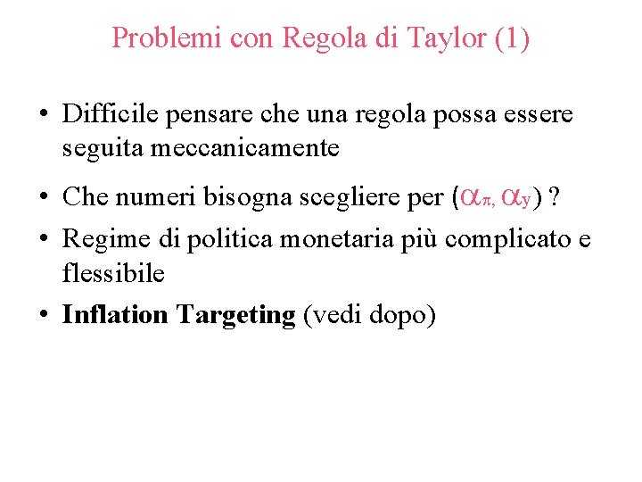 Problemi con Regola di Taylor (1) • Difficile pensare che una regola possa essere