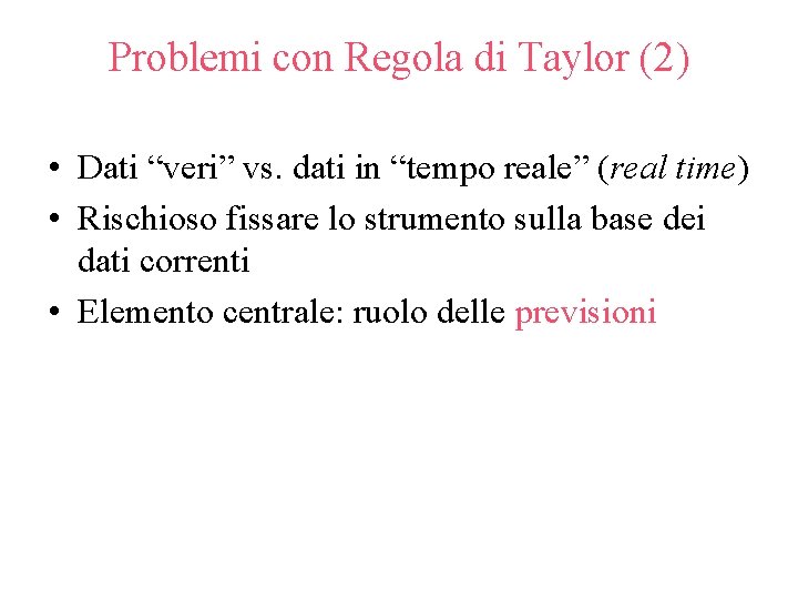 Problemi con Regola di Taylor (2) • Dati “veri” vs. dati in “tempo reale”