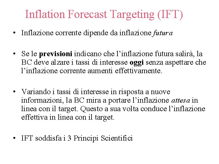 Inflation Forecast Targeting (IFT) • Inflazione corrente dipende da inflazione futura • Se le