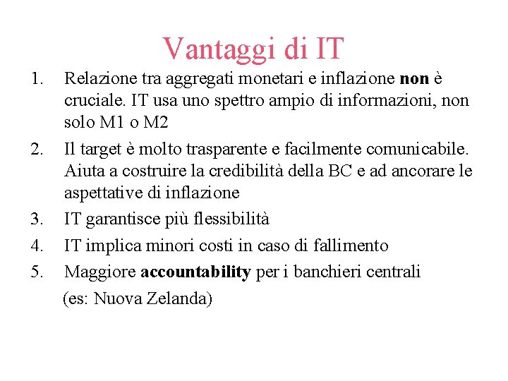 Vantaggi di IT 1. 2. 3. 4. 5. Relazione tra aggregati monetari e inflazione