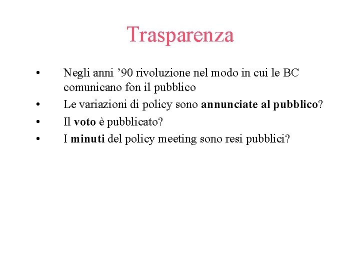 Trasparenza • • Negli anni ’ 90 rivoluzione nel modo in cui le BC