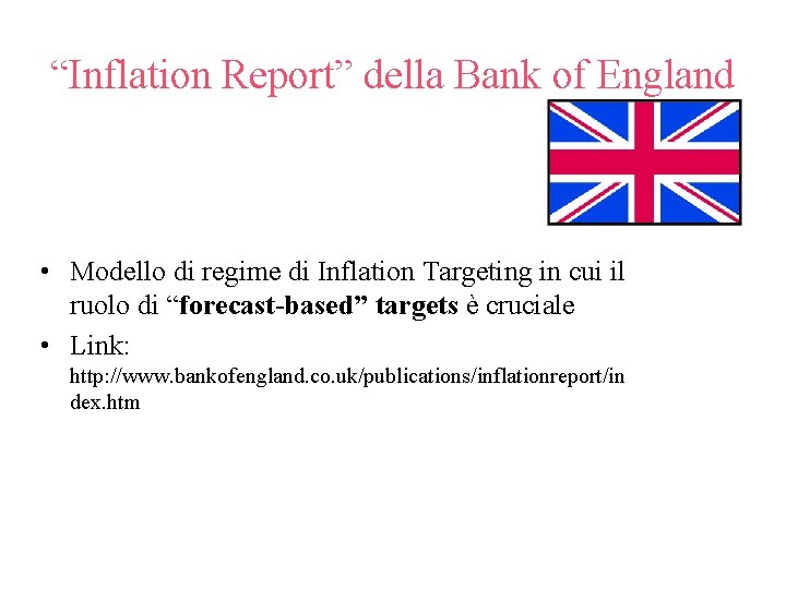 “Inflation Report” della Bank of England • Modello di regime di Inflation Targeting in