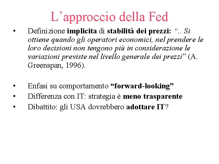 L’approccio della Fed • Definizione implicita di stabilità dei prezzi: “. . Si ottiene