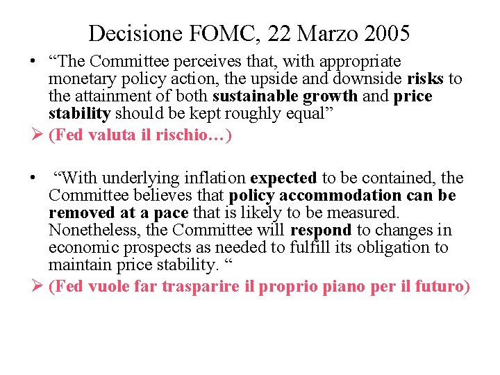 Decisione FOMC, 22 Marzo 2005 • “The Committee perceives that, with appropriate monetary policy