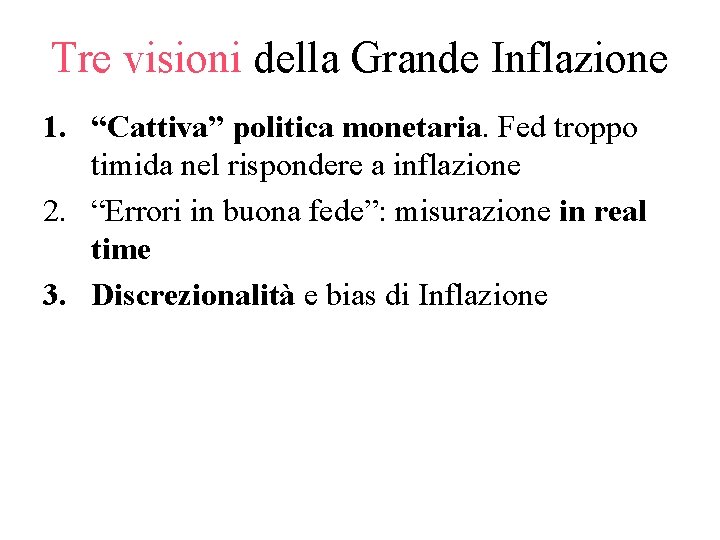 Tre visioni della Grande Inflazione 1. “Cattiva” politica monetaria. Fed troppo timida nel rispondere