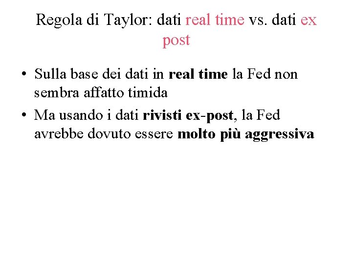 Regola di Taylor: dati real time vs. dati ex post • Sulla base dei