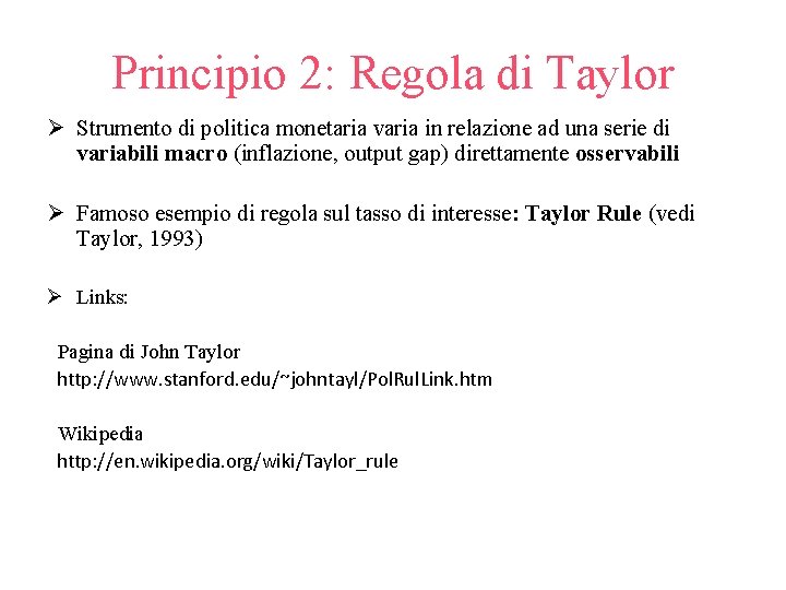 Principio 2: Regola di Taylor Ø Strumento di politica monetaria varia in relazione ad