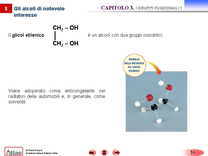 8 Gli alcoli di notevole interesse CAPITOLO 3. I GRUPPI FUNZIONALI 1 CH 2 8 Gli alcoli di notevole interesse CAPITOLO 3. I GRUPPI FUNZIONALI 1 CH 2