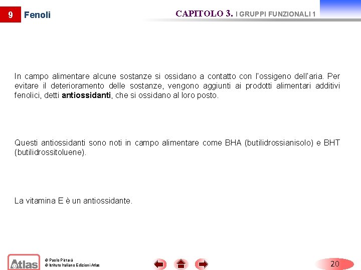 9 Fenoli CAPITOLO 3. I GRUPPI FUNZIONALI 1 In campo alimentare alcune sostanze si 9 Fenoli CAPITOLO 3. I GRUPPI FUNZIONALI 1 In campo alimentare alcune sostanze si
