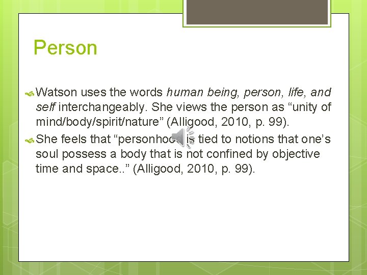  Person Watson uses the words human being, person, life, and self interchangeably. She